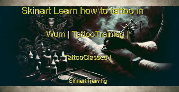 Skinart Learn how to tattoo in Wum | TattooTraining | TattooClasses | SkinartTraining-Papua New Guinea